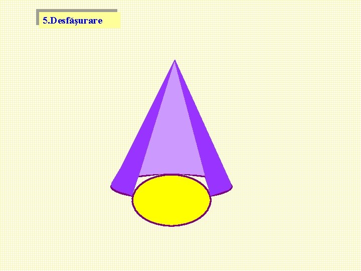 5. Desfăşurare 2. Desfăşurare 5. Desfăşurare 2. Desfăşurare
