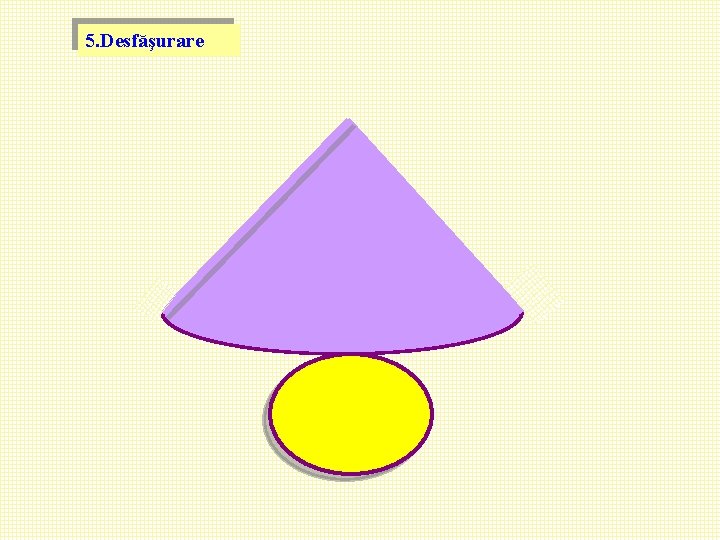5. Desfăşurare 2. Desfăşurare 5. Desfăşurare 2. Desfăşurare