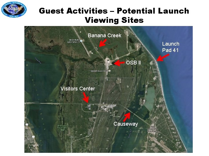 Guest Activities – Potential Launch Viewing Sites Banana Creek Launch Pad 41 OSB II