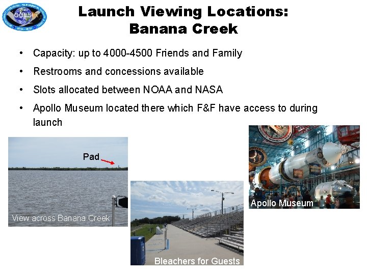 Launch Viewing Locations: Banana Creek • Capacity: up to 4000 -4500 Friends and Family