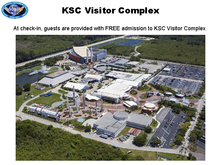 KSC Visitor Complex At check-in, guests are provided with FREE admission to KSC Visitor