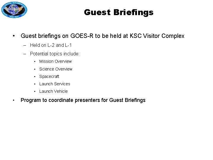 Guest Briefings • Guest briefings on GOES-R to be held at KSC Visitor Complex