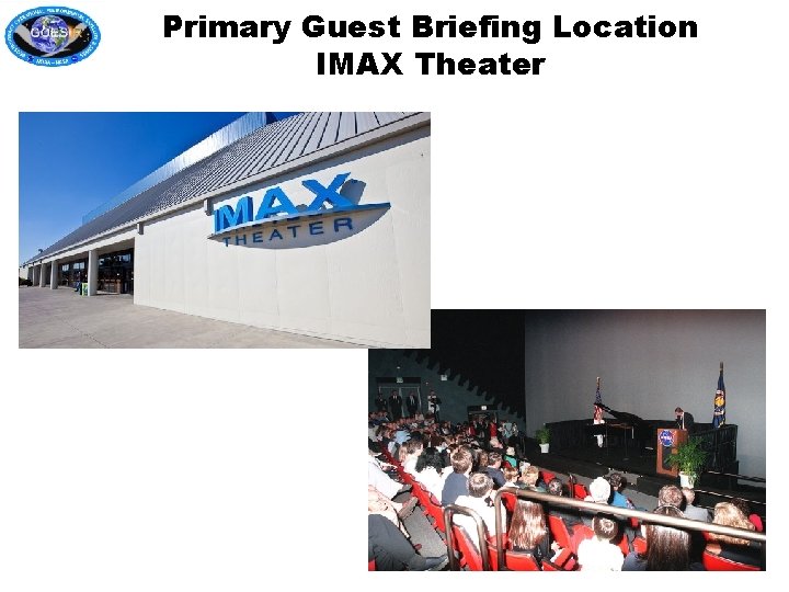 Primary Guest Briefing Location IMAX Theater 