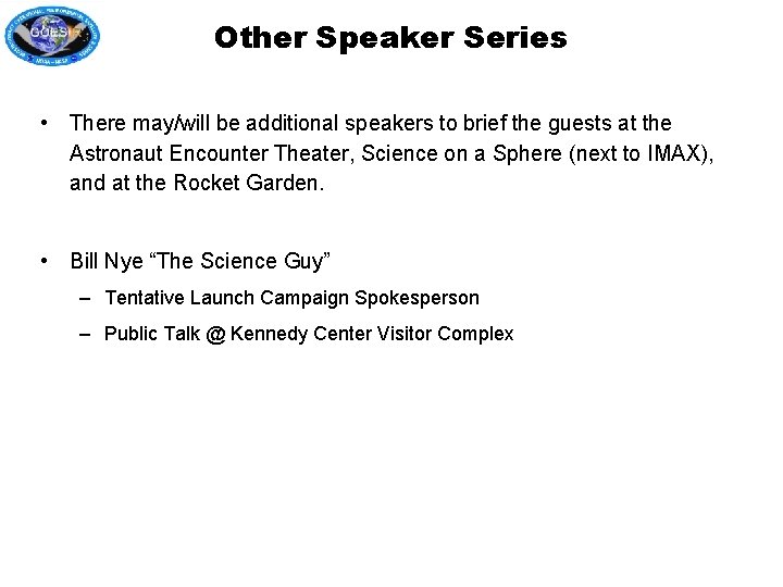 Other Speaker Series • There may/will be additional speakers to brief the guests at