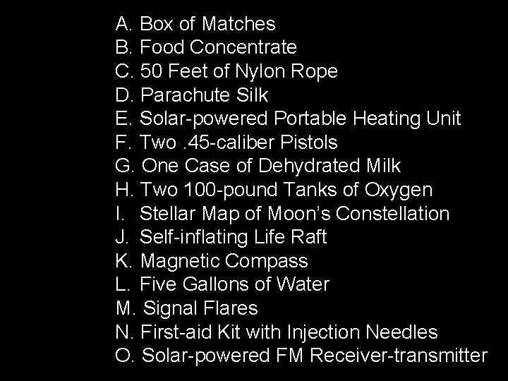 A. Box of Matches B. Food Concentrate C. 50 Feet of Nylon Rope D.