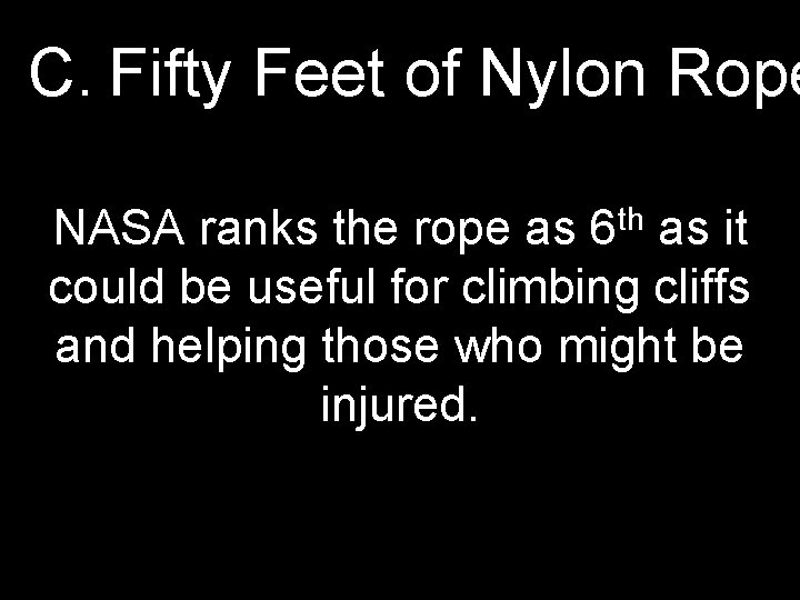 C. Fifty Feet of Nylon Rope th 6 NASA ranks the rope as as