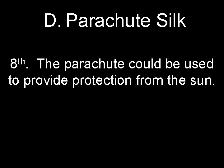 D. Parachute Silk th 8. The parachute could be used to provide protection from