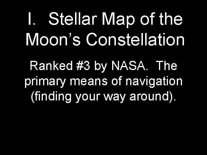 I. Stellar Map of the Moon’s Constellation Ranked #3 by NASA. The primary means