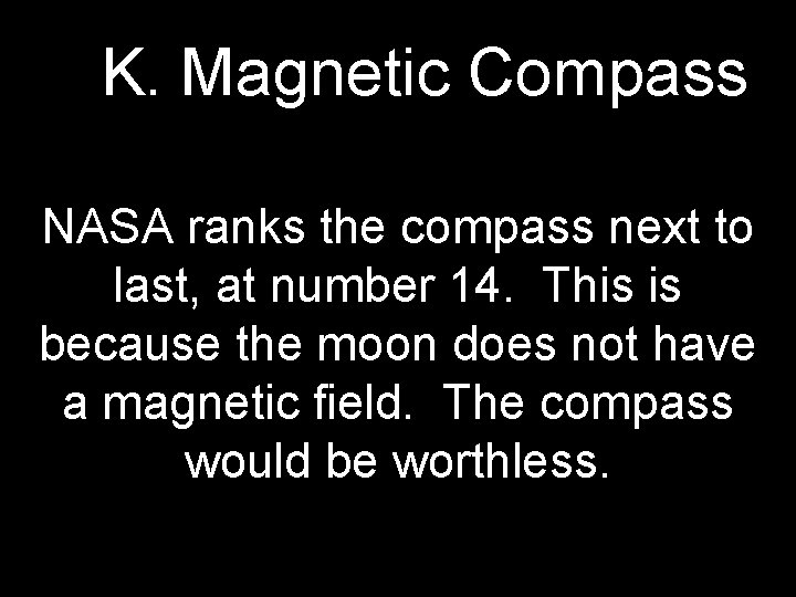 K. Magnetic Compass NASA ranks the compass next to last, at number 14. This