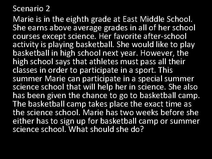 Scenario 2 Marie is in the eighth grade at East Middle School. She earns