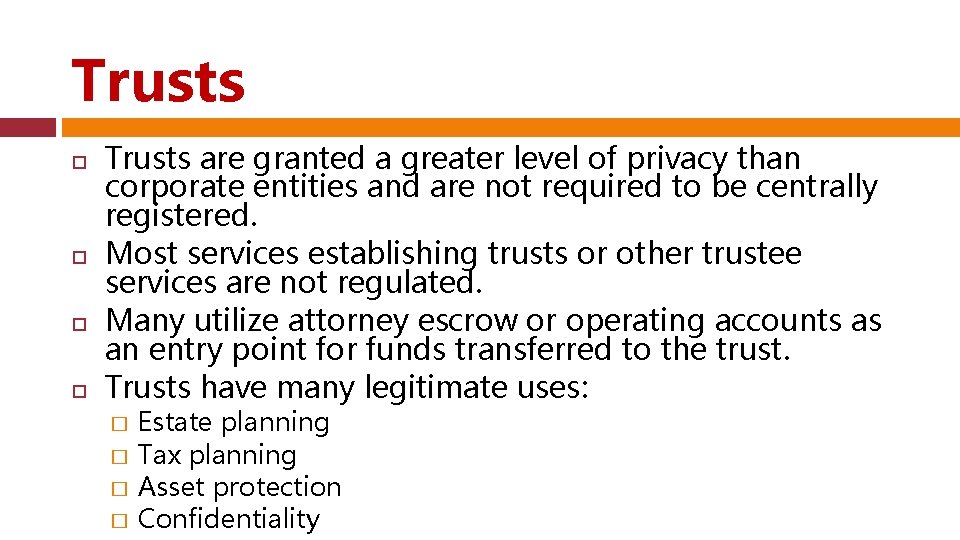 Trusts Trusts are granted a greater level of privacy than corporate entities and are