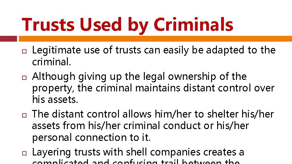 Trusts Used by Criminals Legitimate use of trusts can easily be adapted to the