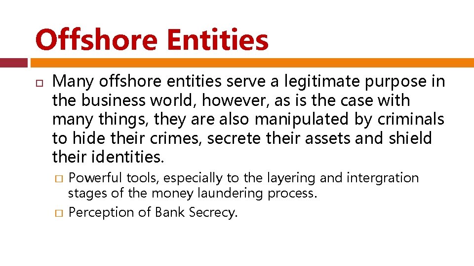 Offshore Entities Many offshore entities serve a legitimate purpose in the business world, however,