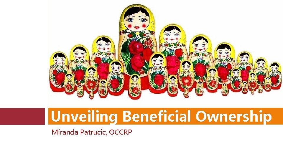 Unveiling Beneficial Ownership Miranda Patrucic, OCCRP 