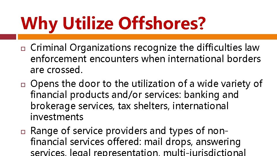 Why Utilize Offshores? Criminal Organizations recognize the difficulties law enforcement encounters when international borders