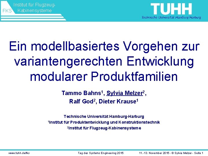 Institut für Flugzeug. FKS Kabinensysteme Ein modellbasiertes Vorgehen zur variantengerechten Entwicklung modularer Produktfamilien Tammo