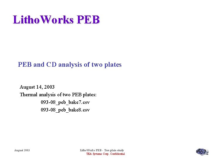 Litho. Works PEB and CD analysis of two plates August 14, 2003 Thermal analysis