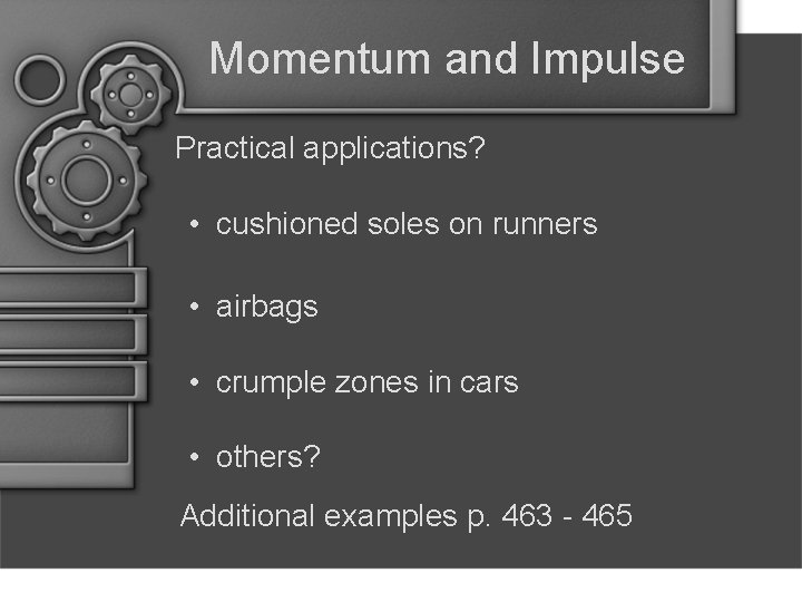 Momentum and Impulse Practical applications? • cushioned soles on runners • airbags • crumple