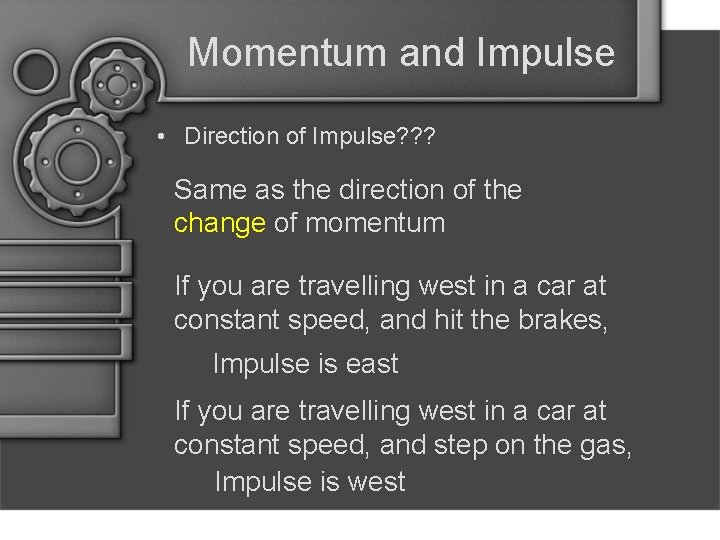 Momentum and Impulse • Direction of Impulse? ? ? Same as the direction of