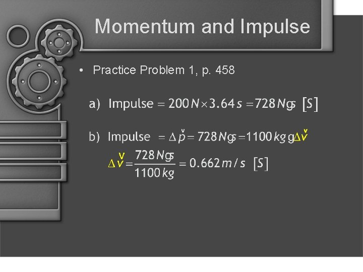 Momentum and Impulse • Practice Problem 1, p. 458 