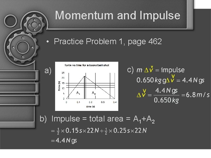 Momentum and Impulse • Practice Problem 1, page 462 c) a) A 1 A