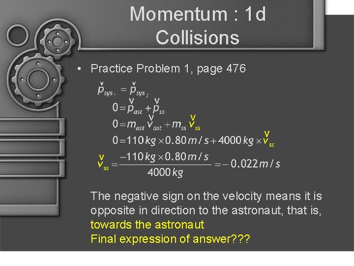 Momentum : 1 d Collisions • Practice Problem 1, page 476 The negative sign