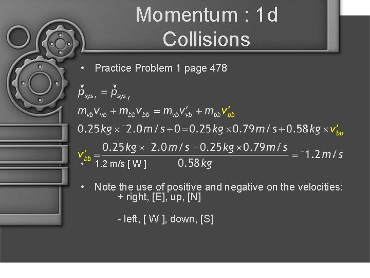 Momentum : 1 d Collisions • Practice Problem 1 page 478 • 1. 2