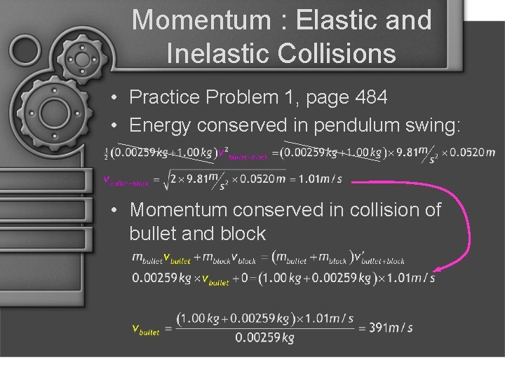 Momentum : Elastic and Inelastic Collisions • Practice Problem 1, page 484 • Energy