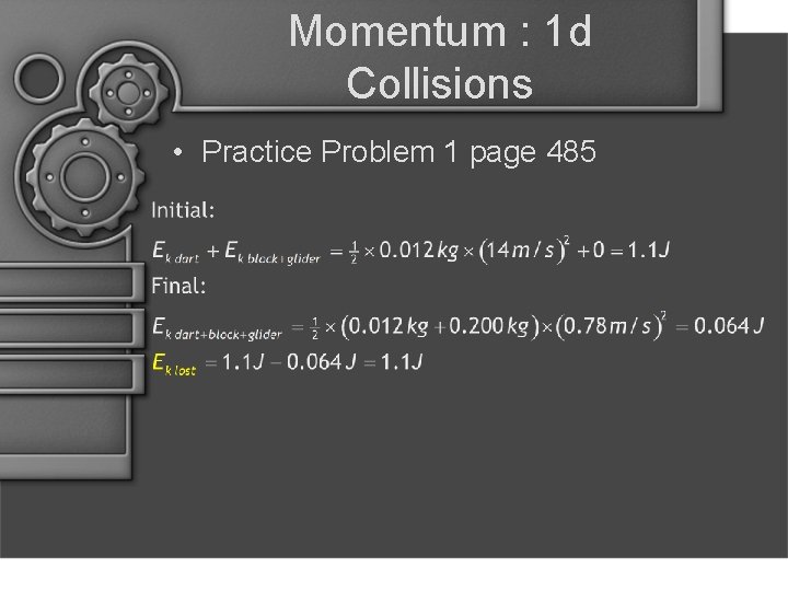 Momentum : 1 d Collisions • Practice Problem 1 page 485 