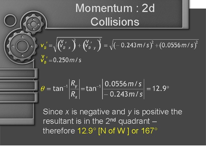 Momentum : 2 d Collisions Since x is negative and y is positive the