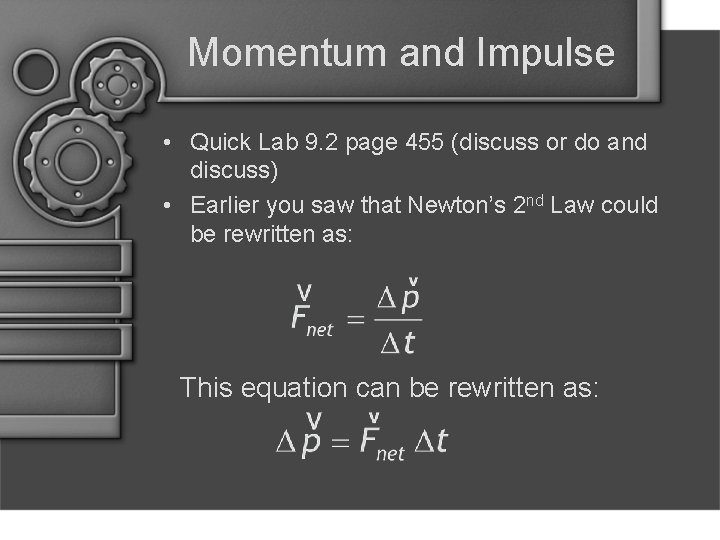 Momentum and Impulse • Quick Lab 9. 2 page 455 (discuss or do and