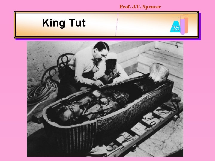 Prof. J. T. Spencer King Tut 35 