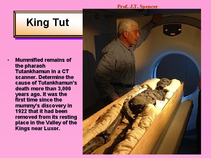 Prof. J. T. Spencer King Tut • Mummified remains of the pharaoh Tutankhamun in
