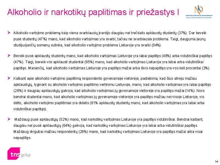 Alkoholio ir narkotikų paplitimas ir priežastys I Ø Alkoholio vartojimo problemą kaip viena svarbiausių Alkoholio ir narkotikų paplitimas ir priežastys I Ø Alkoholio vartojimo problemą kaip viena svarbiausių