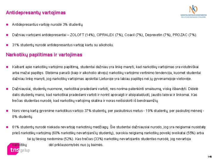 Antidepresantų vartojimas n Antidepresantus vartoję nurodė 3% studentų. n Dažniau vartojami antidepresantai – ZOLOFT