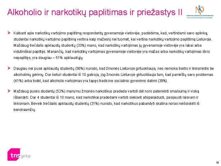 Alkoholio ir narkotikų paplitimas ir priežastys II Ø Kalbant apie narkotikų vartojimo paplitimą respondentų