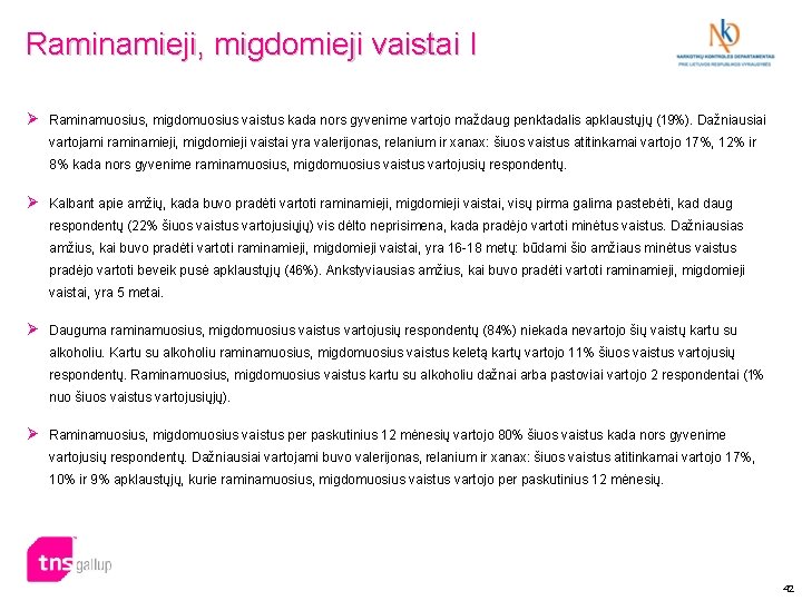 Raminamieji, migdomieji vaistai I Ø Raminamuosius, migdomuosius vaistus kada nors gyvenime vartojo maždaug penktadalis Raminamieji, migdomieji vaistai I Ø Raminamuosius, migdomuosius vaistus kada nors gyvenime vartojo maždaug penktadalis