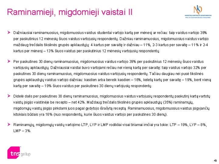 Raminamieji, migdomieji vaistai II Ø Dažniausiai raminamuosius, migdomuosius vaistus studentai vartojo kartą per mėnesį