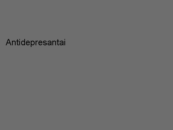 Antidepresantai 44 Antidepresantai 44
