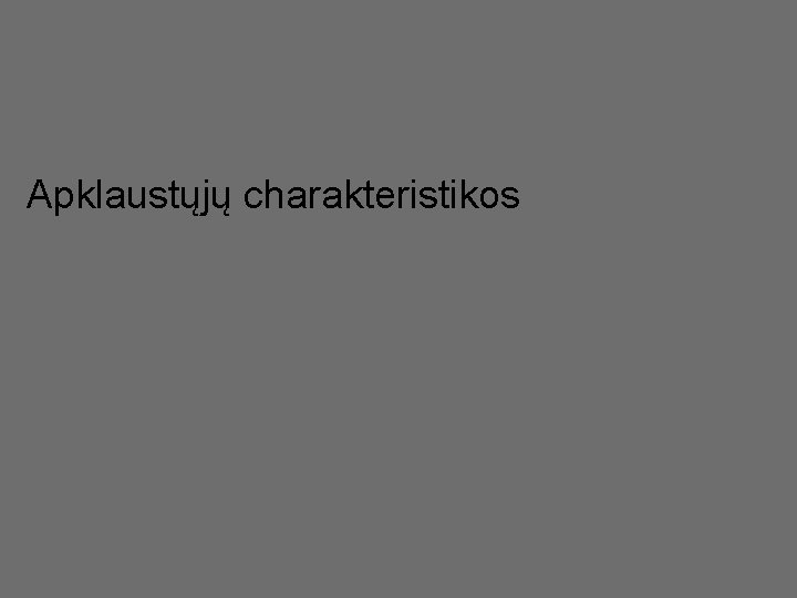 Apklaustųjų charakteristikos 7 Apklaustųjų charakteristikos 7