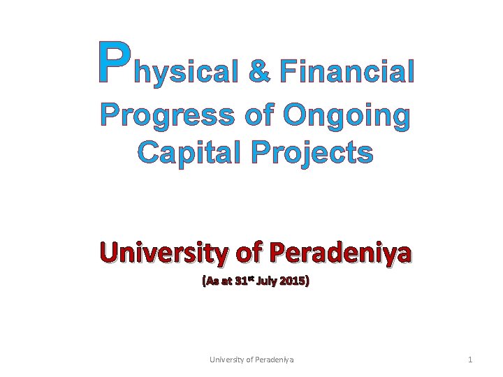 Physical & Financial Progress of Ongoing Capital Projects University of Peradeniya (As at 31