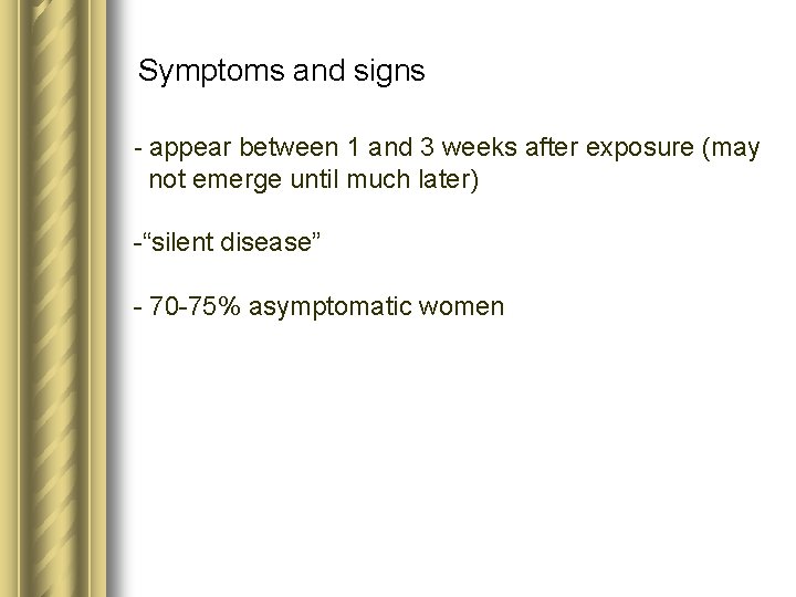 Symptoms and signs - appear between 1 and 3 weeks after exposure (may not Symptoms and signs - appear between 1 and 3 weeks after exposure (may not