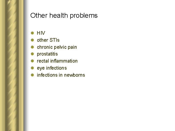 Other health problems l l l l HIV other STIs chronic pelvic pain prostatitis Other health problems l l l l HIV other STIs chronic pelvic pain prostatitis