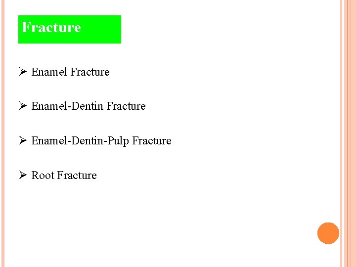 Fracture Ø Enamel-Dentin-Pulp Fracture Ø Root Fracture 