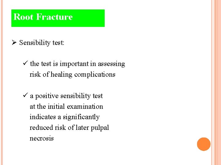 Root Fracture Ø Sensibility test: ü the test is important in assessing risk of