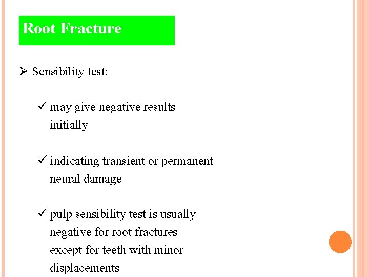 Root Fracture Ø Sensibility test: ü may give negative results initially ü indicating transient