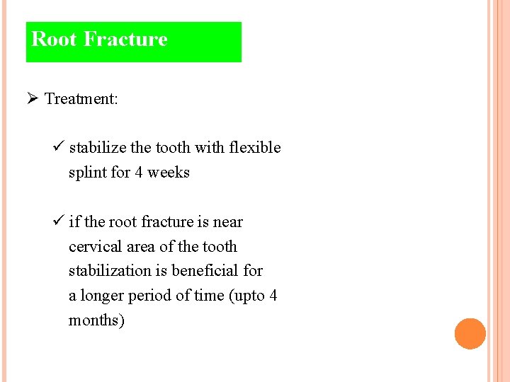 Root Fracture Ø Treatment: ü stabilize the tooth with flexible splint for 4 weeks