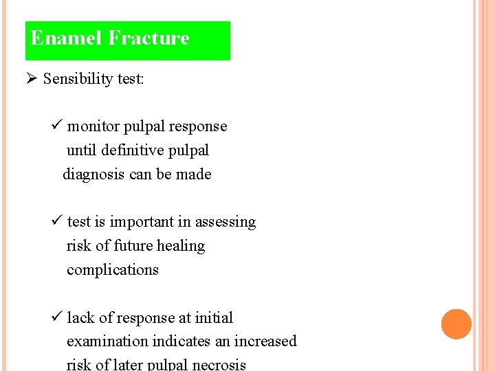 Enamel Fracture Ø Sensibility test: ü monitor pulpal response until definitive pulpal diagnosis can