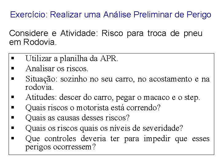 Exercício: Realizar uma Análise Preliminar de Perigo Considere e Atividade: Risco para troca de