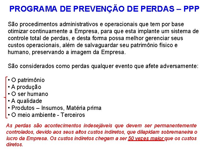 PROGRAMA DE PREVENÇÃO DE PERDAS – PPP São procedimentos administrativos e operacionais que tem